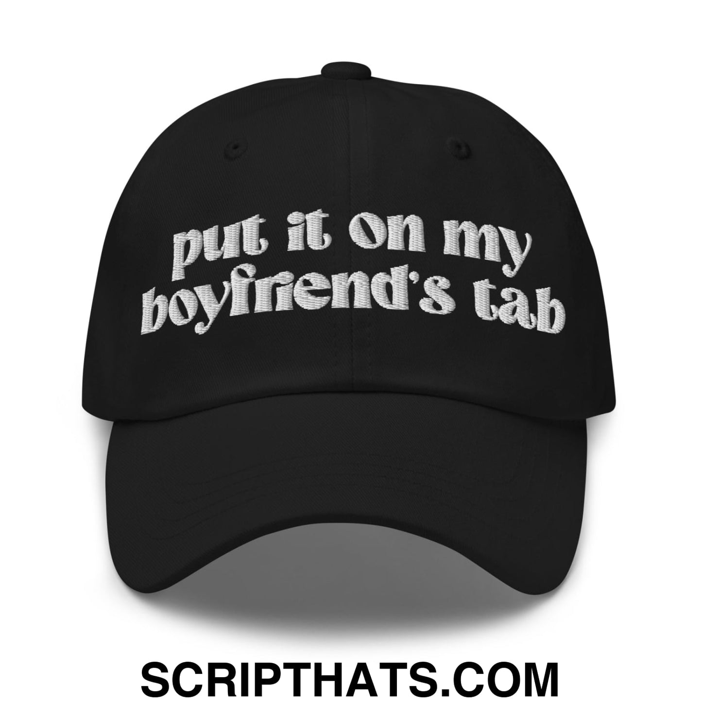Put it on My Boyfriend's Tab Embroidered Unstructured Dad Hat Black