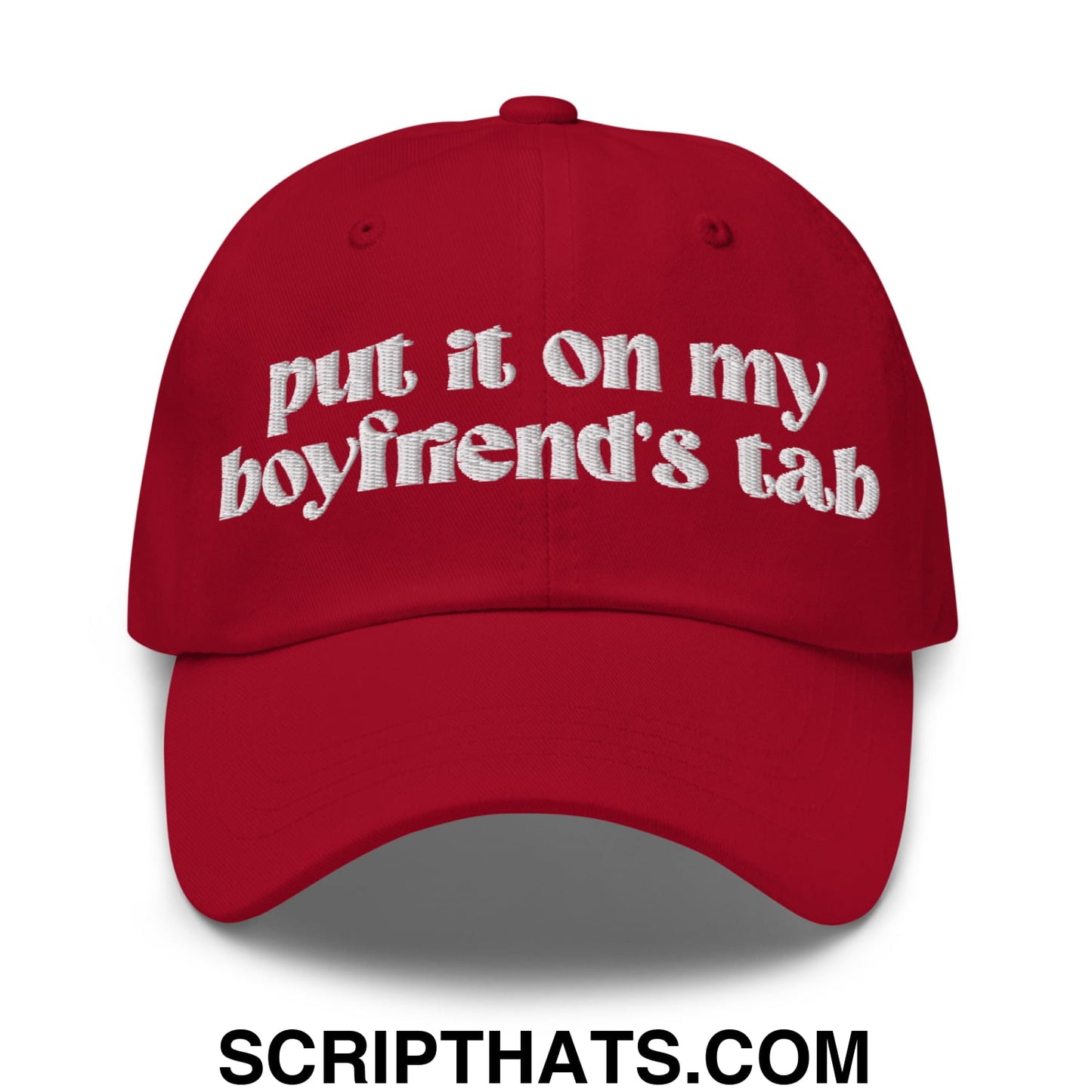 Put it on My Boyfriend's Tab Embroidered Unstructured Dad Hat Cranberry