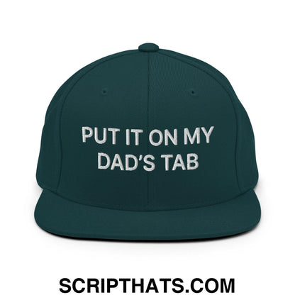 Put It on My Dad's Tab Embroidered Flat Bill Brim Snapback Hat Spruce