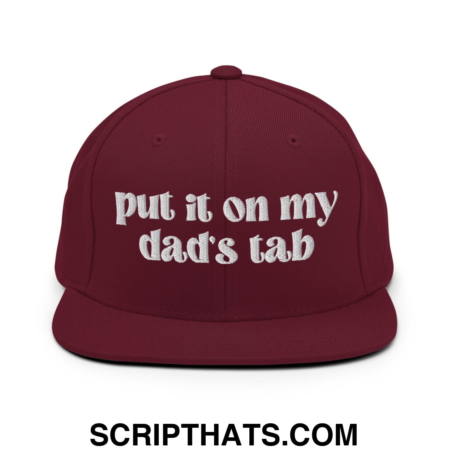 Put it on My Dad's Tab Embroidered Flat Brim Bill Snapback Hat Maroon