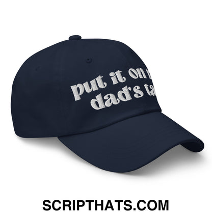 Put it on My Dad's Tab Embroidered Unstructured Dad Hat Navy