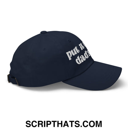 Put it on My Dad's Tab Embroidered Unstructured Dad Hat Navy
