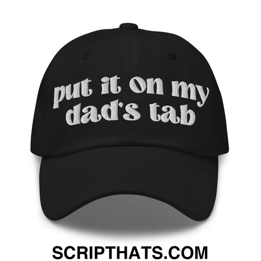 Put it on My Dad's Tab Embroidered Unstructured Dad Hat Black