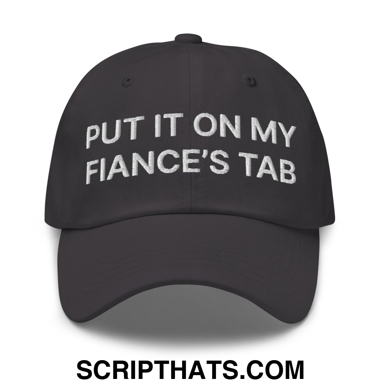 Put It on My Fiance's Tab Embroidered Dad Hat Dark Grey