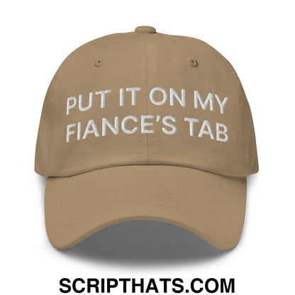 Put It on My Fiance's Tab Embroidered Dad Hat Khaki