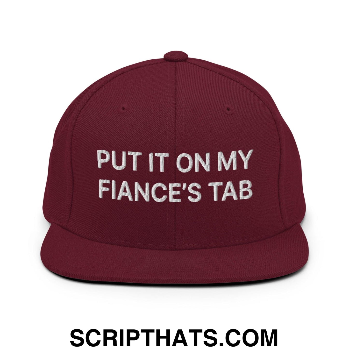 Put It on My Fiance's Tab Embroidered Flat Bill Brim Snapback Hat Maroon