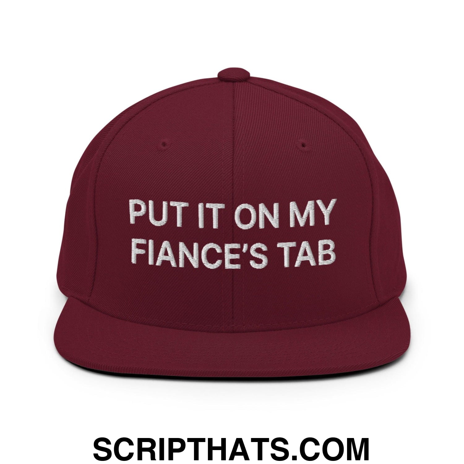 Put It on My Fiance's Tab Embroidered Flat Bill Brim Snapback Hat Maroon