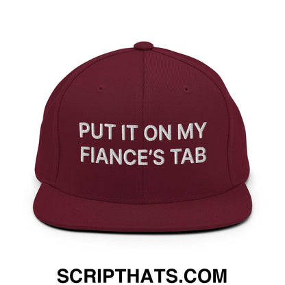 Put It on My Fiance's Tab Embroidered Flat Bill Brim Snapback Hat Maroon
