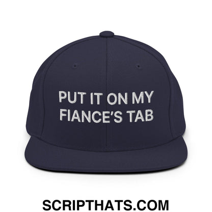 Put It on My Fiance's Tab Embroidered Flat Bill Brim Snapback Hat Navy