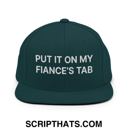 Put It on My Fiance's Tab Embroidered Flat Bill Brim Snapback Hat Spruce