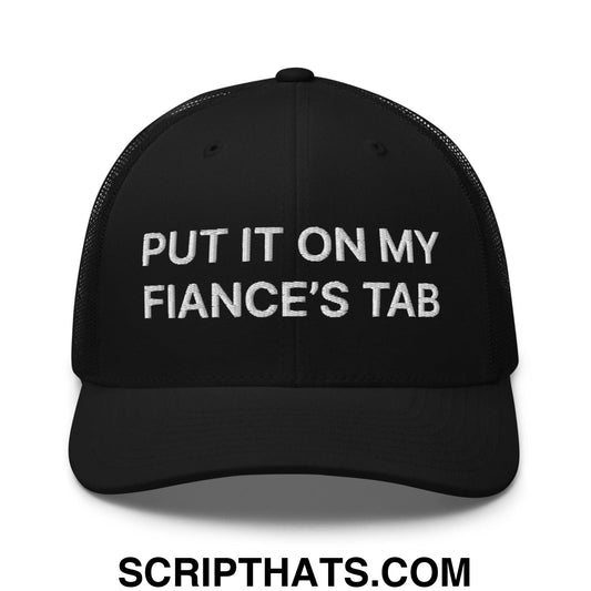 Put It on My Fiance's Tab Embroidered Mesh Trucker Hat Black