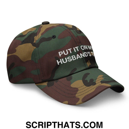 Put It On My Husband's Tab Dad Hat Green Camo