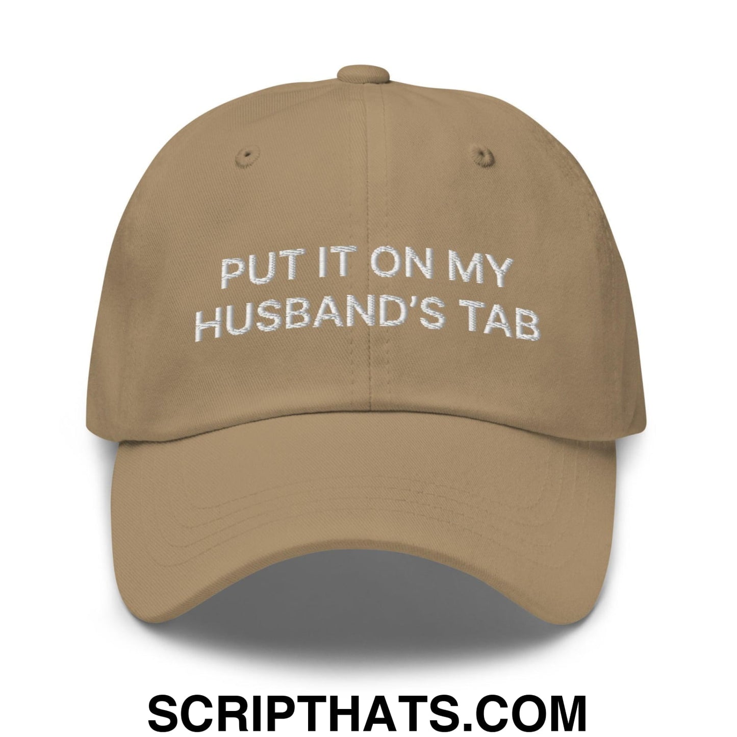 Put It On My Husband's Tab Dad Hat Khaki