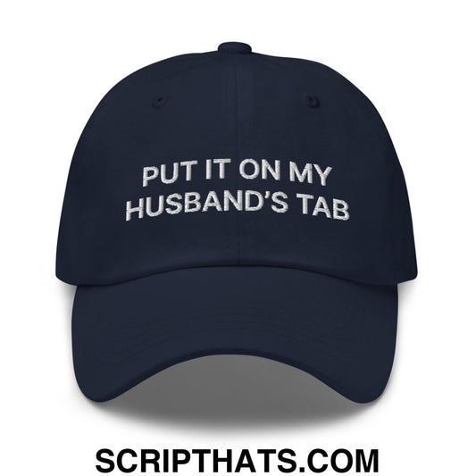Put It On My Husband's Tab Dad Hat Navy