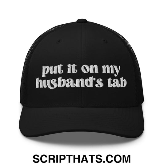 Put it on My Husband's Tab Embroidered Classic Mesh Trucker Hat Black