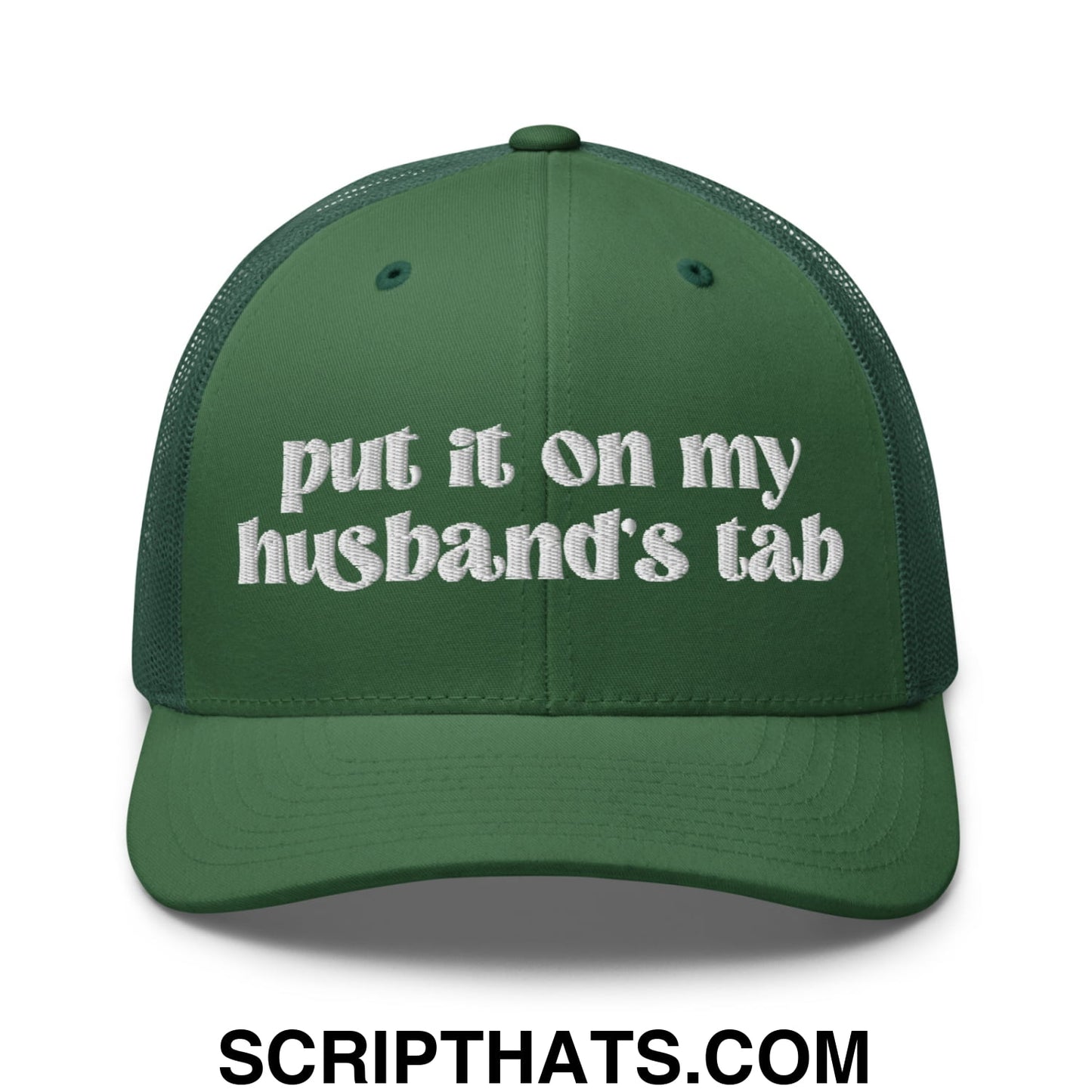 Put it on My Husband's Tab Embroidered Classic Mesh Trucker Hat Evergreen