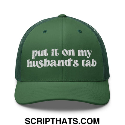 Put it on My Husband's Tab Embroidered Classic Mesh Trucker Hat Evergreen