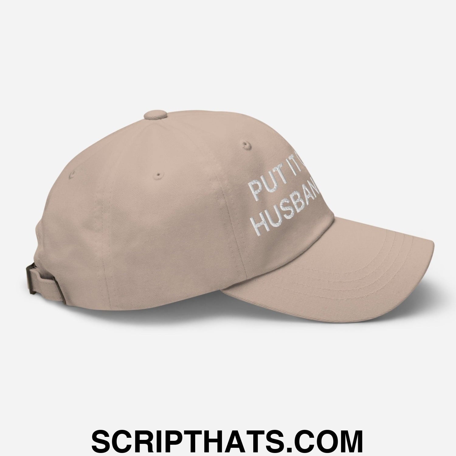 Put It on My Husband's Tab Embroidered Dad Hat Khaki