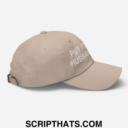 Put It on My Husband's Tab Embroidered Dad Hat Khaki