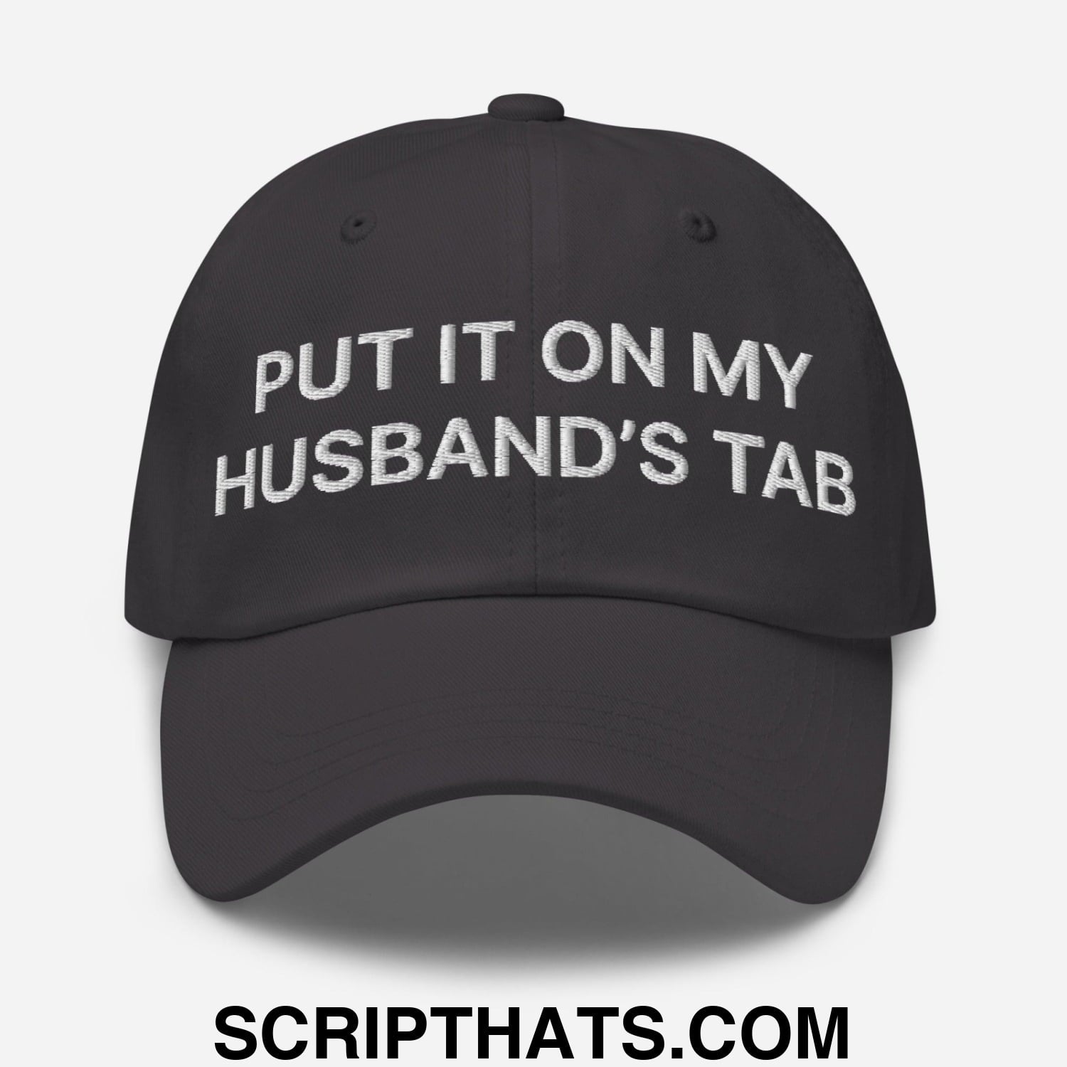 Put It on My Husband's Tab Embroidered Dad Hat Dark Grey