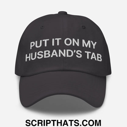 Put It on My Husband's Tab Embroidered Dad Hat Dark Grey