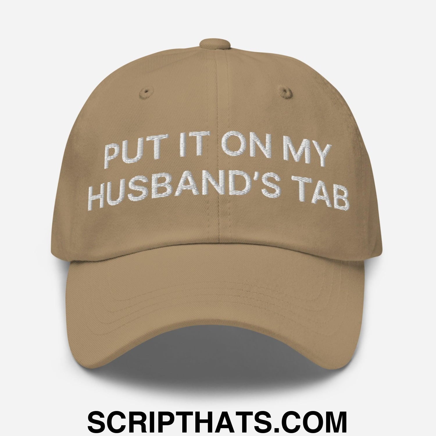 Put It on My Husband's Tab Embroidered Dad Hat Khaki