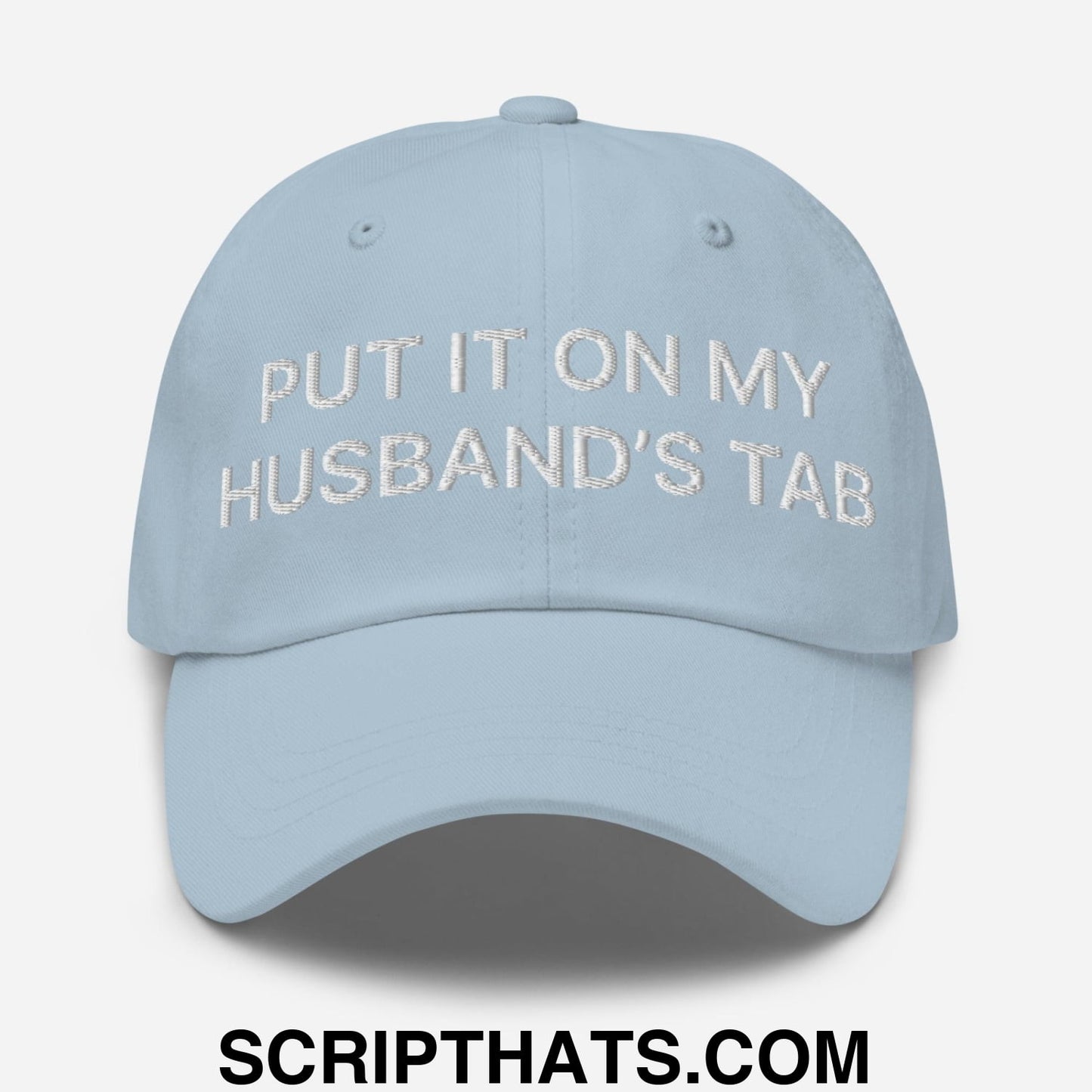 Put It on My Husband's Tab Embroidered Dad Hat Light Blue