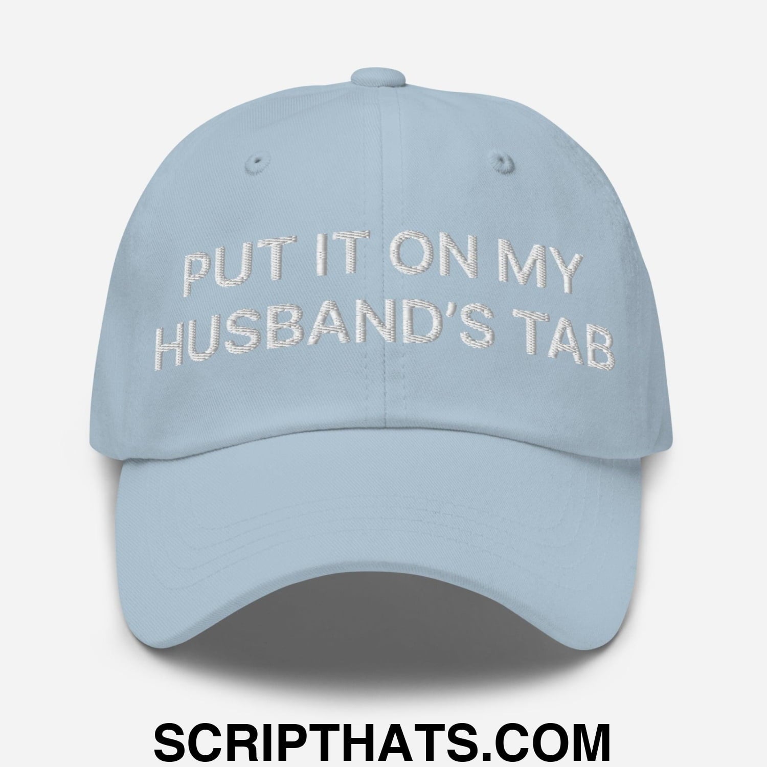 Put It on My Husband's Tab Embroidered Dad Hat Light Blue