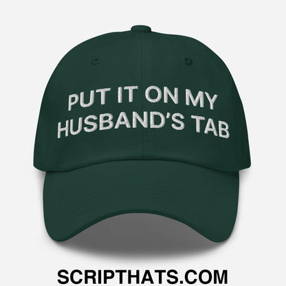 Put It on My Husband's Tab Embroidered Dad Hat Spruce