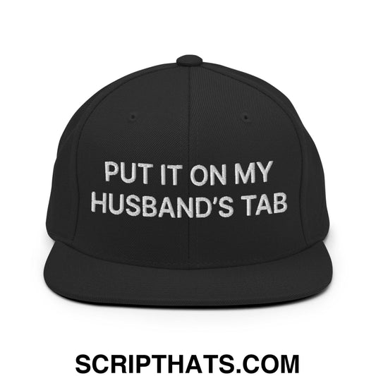 Put It on My Husband's Tab Embroidered Flat Bill Brim Snapback Hat Black