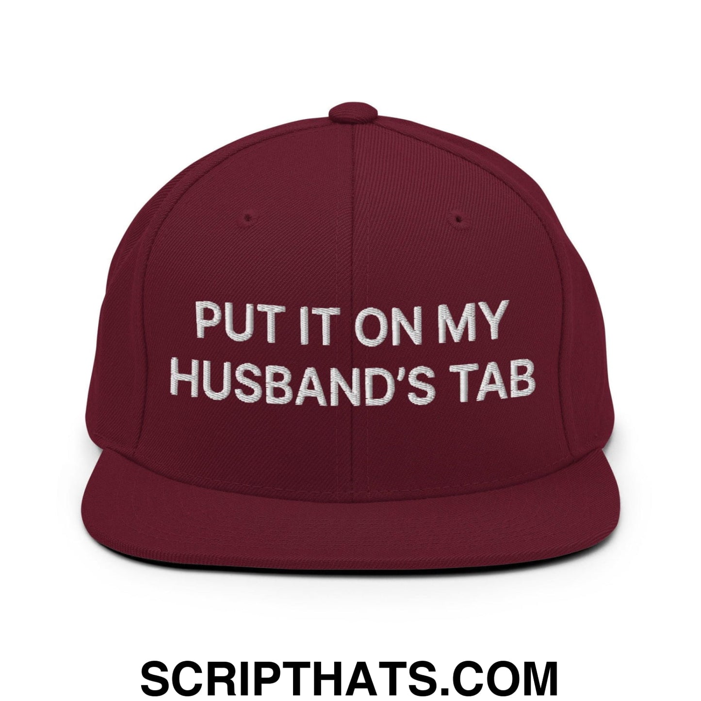 Put It on My Husband's Tab Embroidered Flat Bill Brim Snapback Hat Maroon