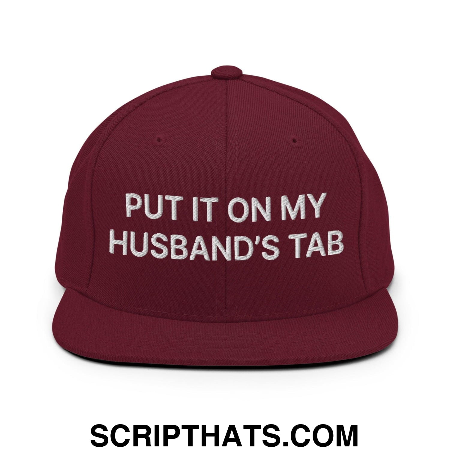 Put It on My Husband's Tab Embroidered Flat Bill Brim Snapback Hat Maroon