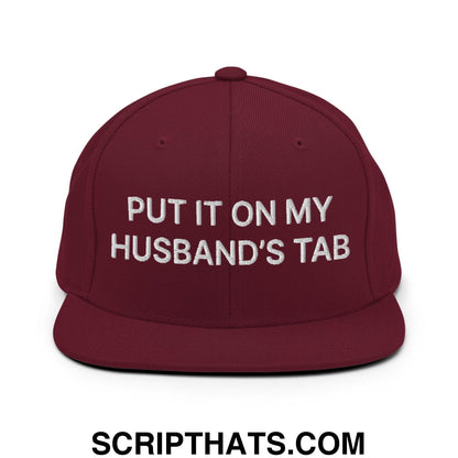 Put It on My Husband's Tab Embroidered Flat Bill Brim Snapback Hat Maroon