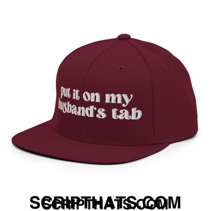 Put it on My Husband's Tab Embroidered Flat Brim Bill Snapback Hat Maroon