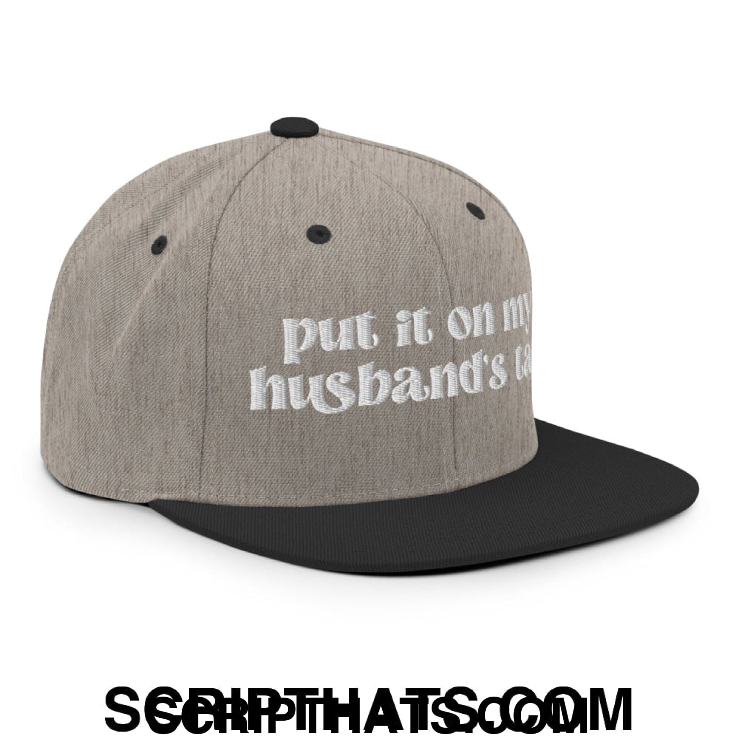 Put it on My Husband's Tab Embroidered Flat Brim Bill Snapback Hat Heather Black