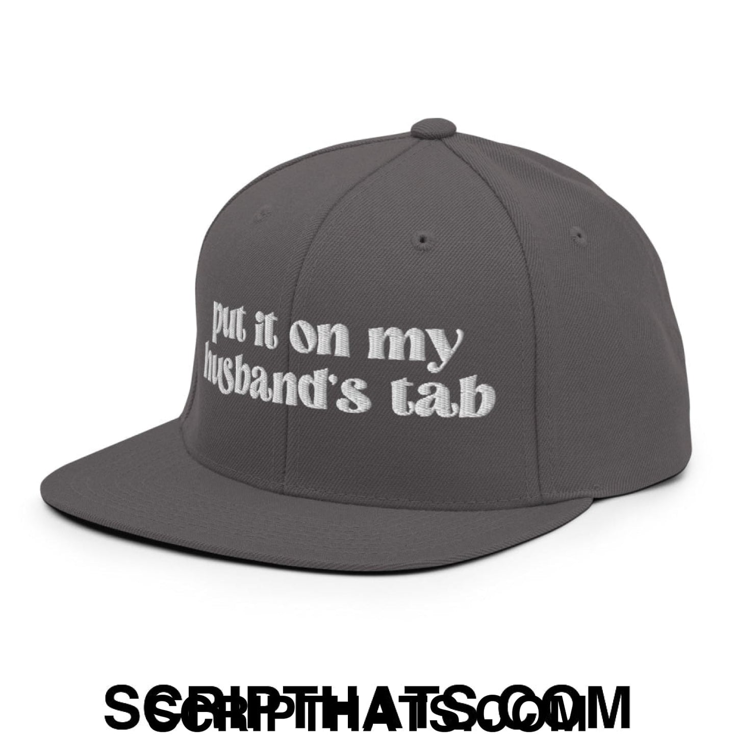 Put it on My Husband's Tab Embroidered Flat Brim Bill Snapback Hat Dark Grey