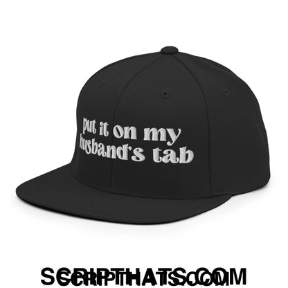 Put it on My Husband's Tab Embroidered Flat Brim Bill Snapback Hat Black