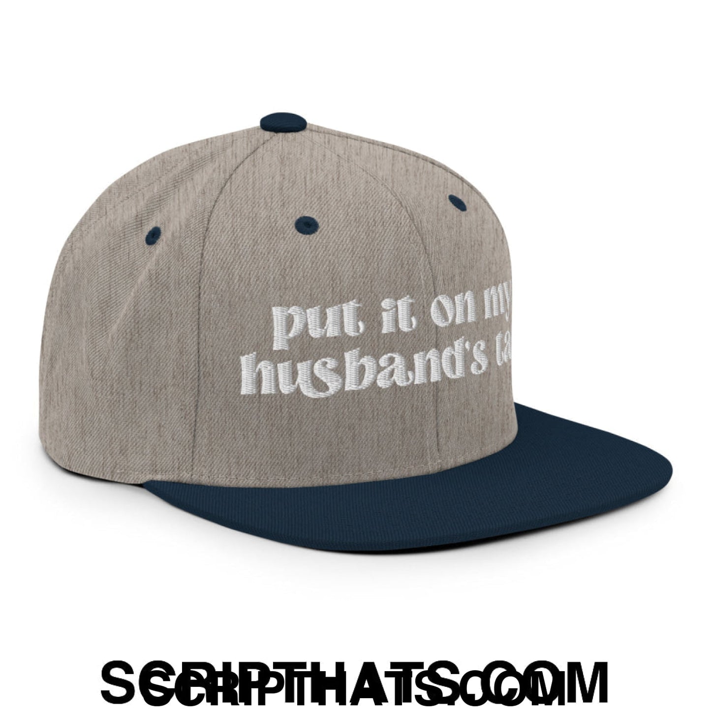 Put it on My Husband's Tab Embroidered Flat Brim Bill Snapback Hat Heather Grey Navy