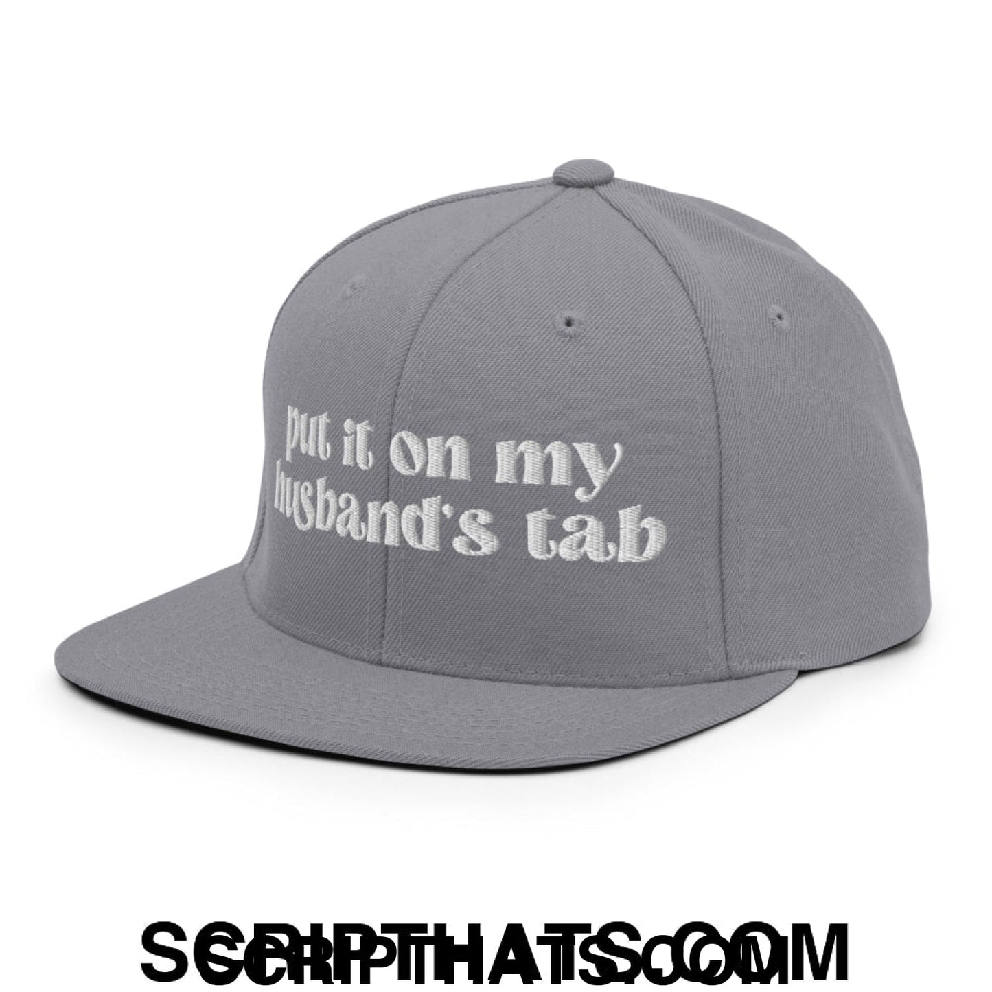 Put it on My Husband's Tab Embroidered Flat Brim Bill Snapback Hat Silver