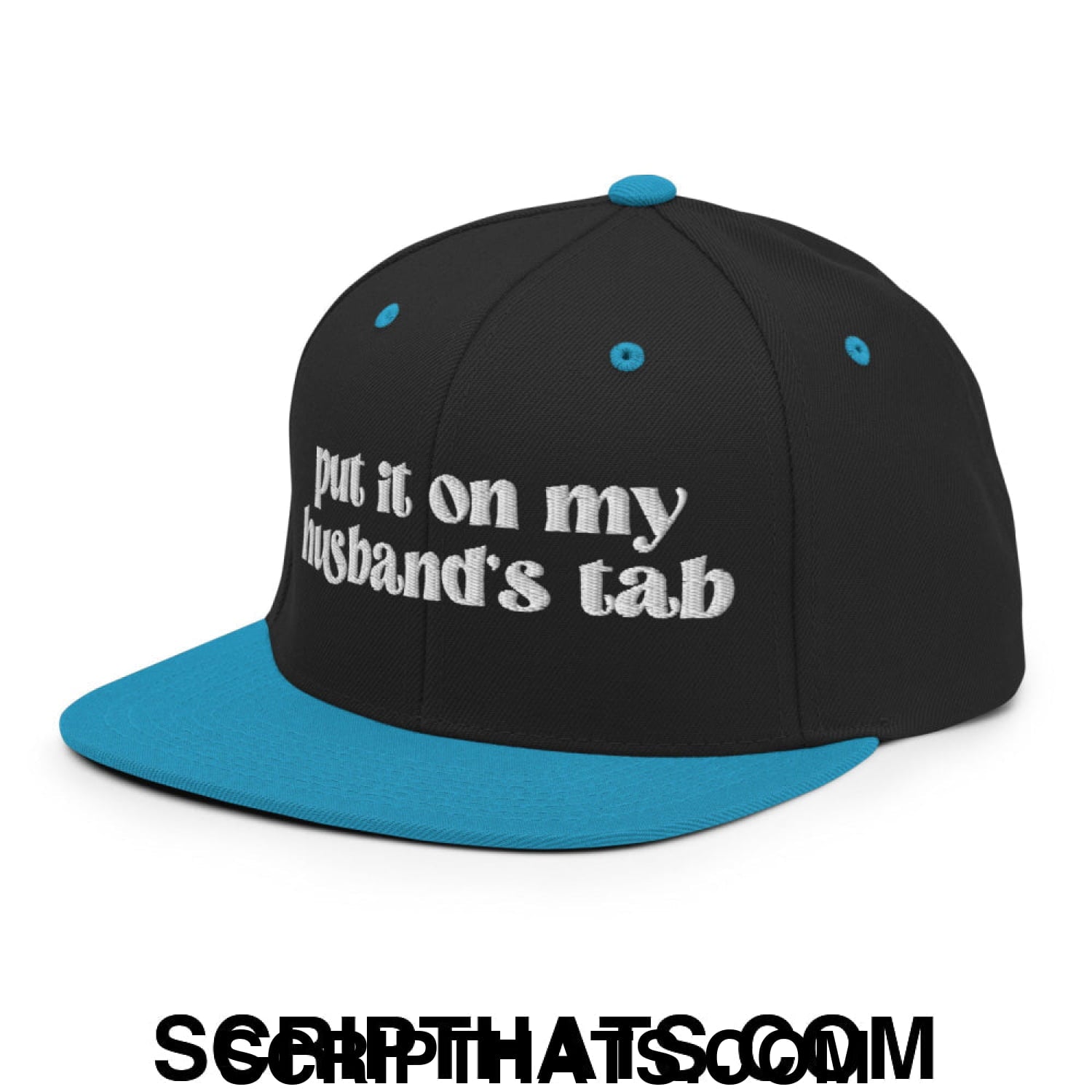 Put it on My Husband's Tab Embroidered Flat Brim Bill Snapback Hat Black Teal
