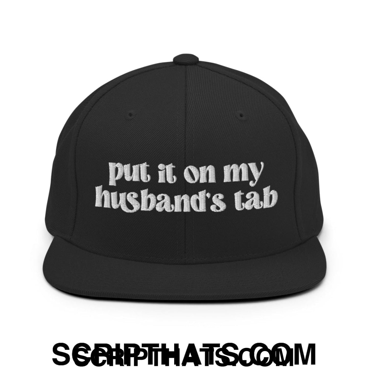 Put it on My Husband's Tab Embroidered Flat Brim Bill Snapback Hat Black