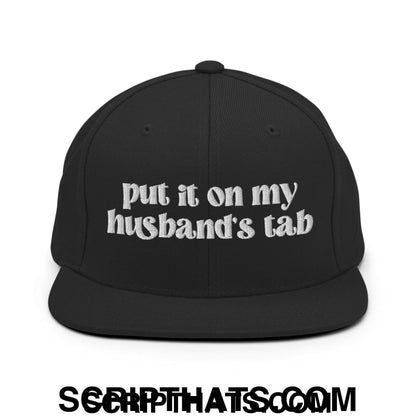 Put it on My Husband's Tab Embroidered Flat Brim Bill Snapback Hat Black