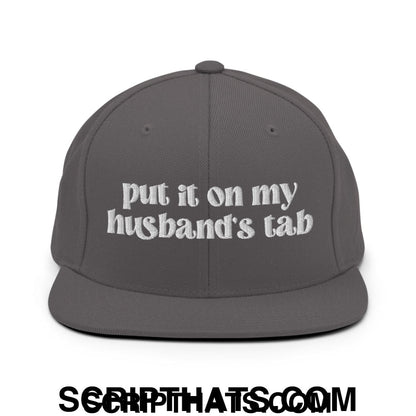 Put it on My Husband's Tab Embroidered Flat Brim Bill Snapback Hat Dark Grey