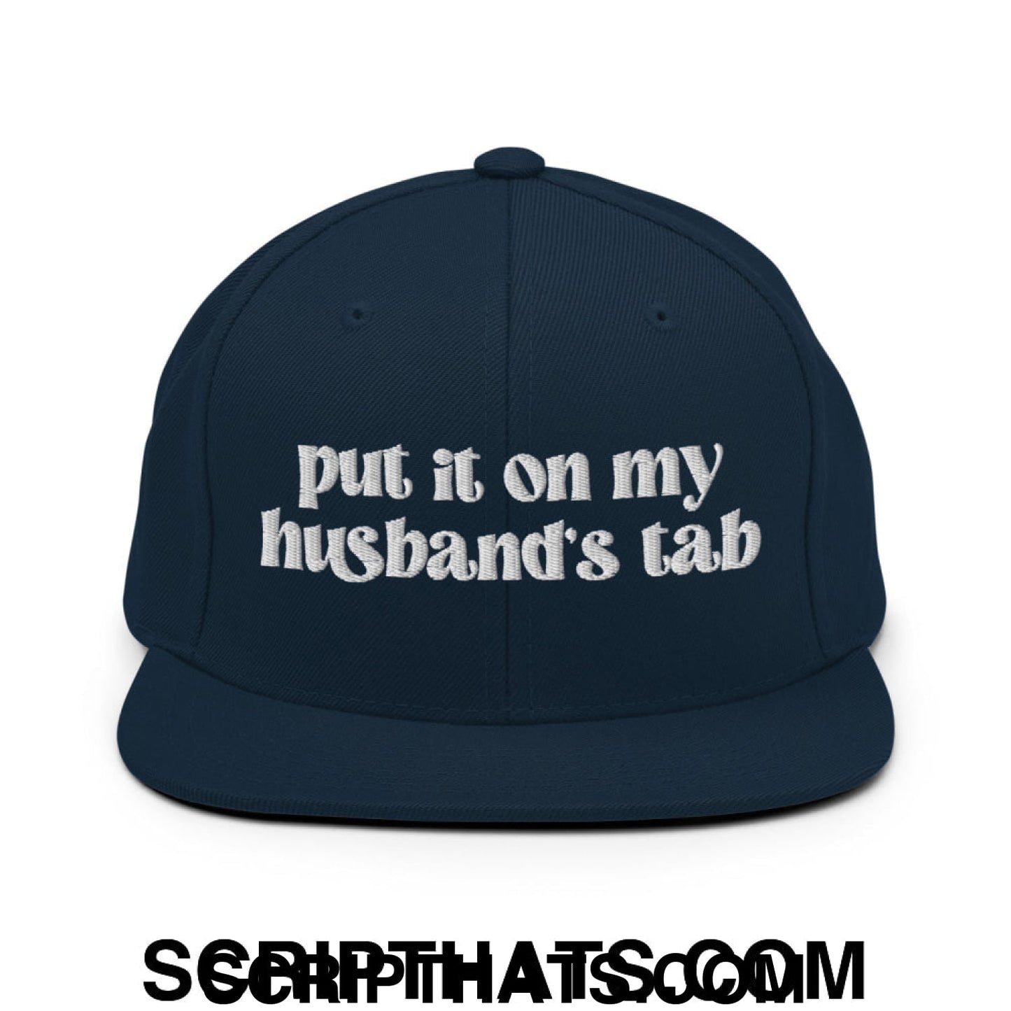 Put it on My Husband's Tab Embroidered Flat Brim Bill Snapback Hat Dark Navy