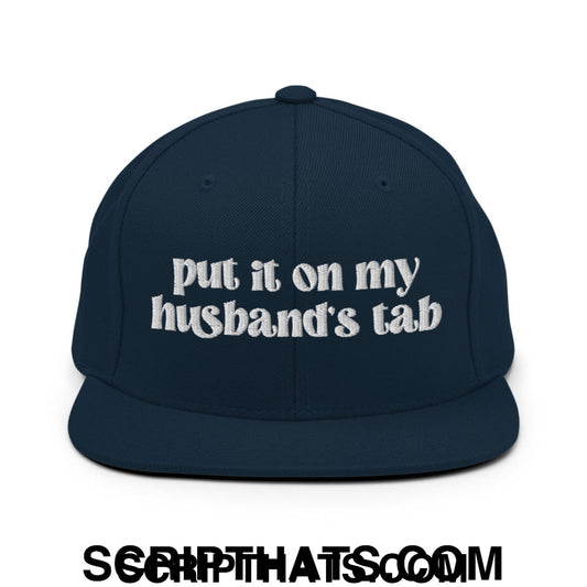 Put it on My Husband's Tab Embroidered Flat Brim Bill Snapback Hat Dark Navy