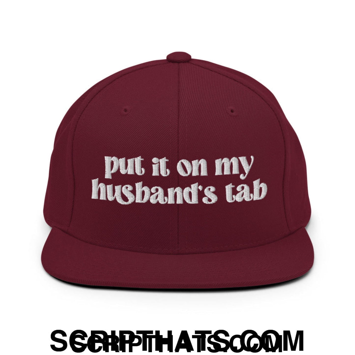 Put it on My Husband's Tab Embroidered Flat Brim Bill Snapback Hat Maroon