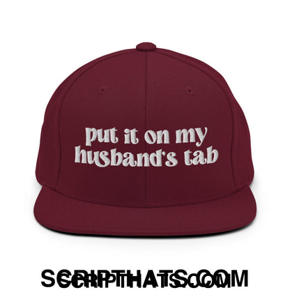 Put it on My Husband's Tab Embroidered Flat Brim Bill Snapback Hat Maroon