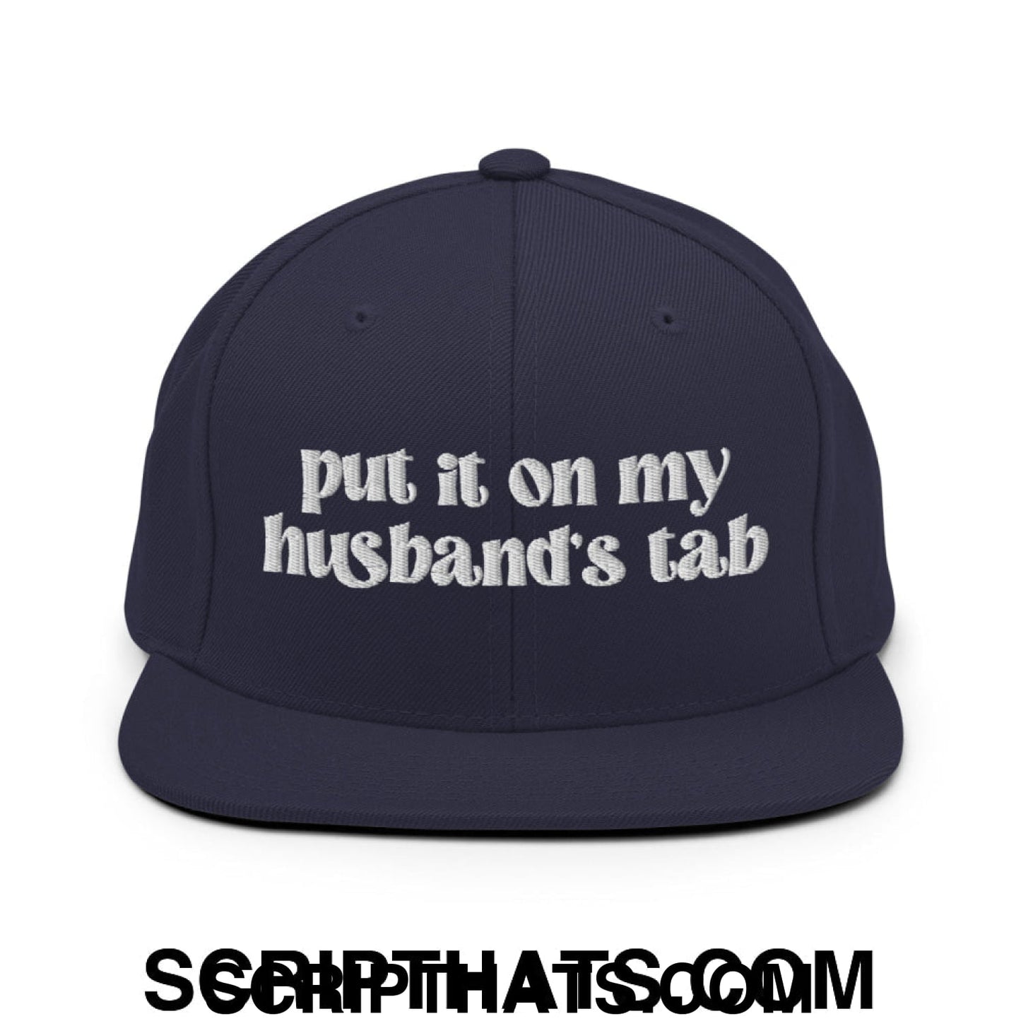 Put it on My Husband's Tab Embroidered Flat Brim Bill Snapback Hat Navy