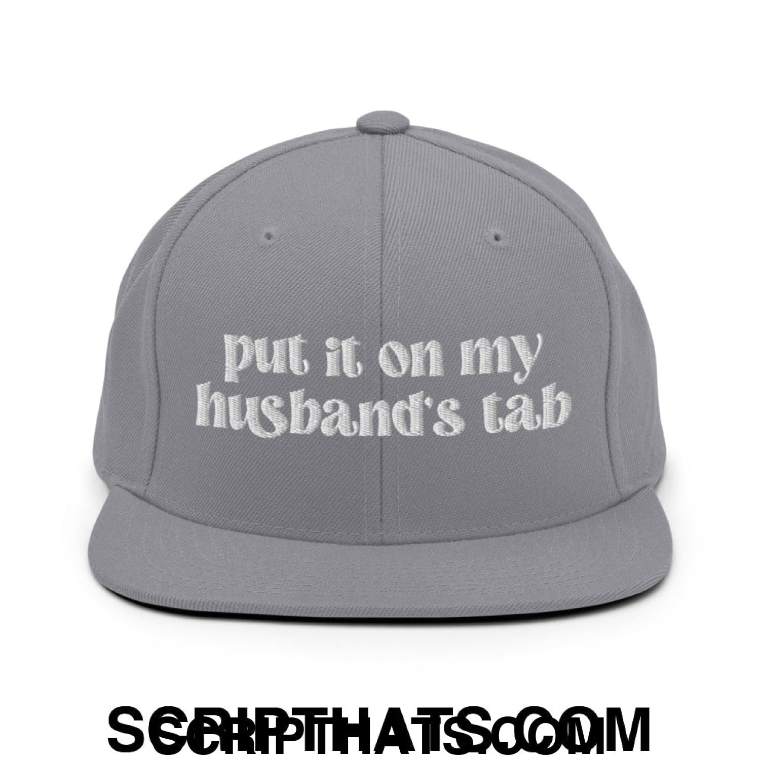 Put it on My Husband's Tab Embroidered Flat Brim Bill Snapback Hat Silver