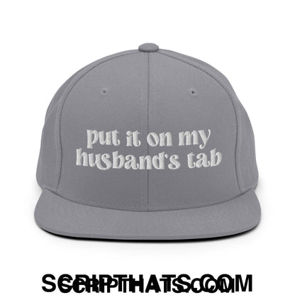 Put it on My Husband's Tab Embroidered Flat Brim Bill Snapback Hat Silver